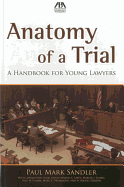 Anatomy of a Trial: A Handbook for Young Lawyers
