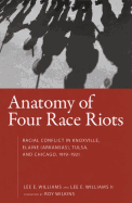 Anatomy of Four Race Riots: Racial Conflict in Knoxville, Elaine (Arkansas), Tulsa, and Chicago, 1919-1921