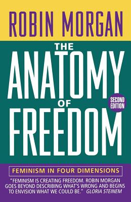 Anatomy of Freedom: Feminism in Four Dimensions - Morgan, Robin