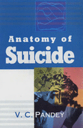 Anatomy of Suicide - Pandey, V.C.