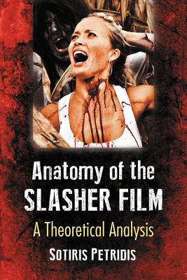 Anatomy of the Slasher Film: A Theoretical Analysis - Petridis, Sotiris