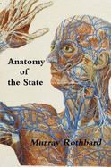 Anatomy of the State - Rothbard, Murray