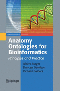 Anatomy Ontologies for Bioinformatics: Principles and Practice