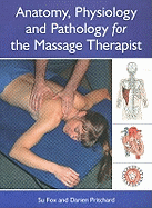 Anatomy, Physiology and Pathology for the Massage Therapist