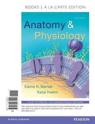 Anatomy & Physiology, Books a la Carte Edition - Marieb, Elaine N, and Hoehn, Katja N