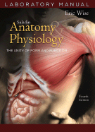 Anatomy & Physiology: Laboratory Manual: The Unity of Form and Function