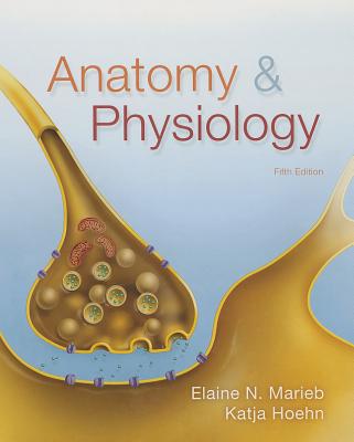 Anatomy & Physiology - Marieb, Elaine N., and Hoehn, Katja