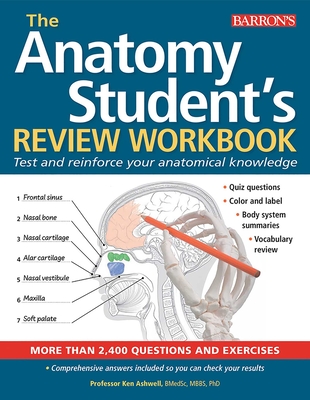 Anatomy Student's Review Workbook: Test and Reinforce Your Anatomical Knowledge - Ashwell, Ken