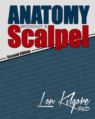 Anatomy Without a Scalpel - Second Edition - Kilgore, Lon, and Burchfield, Ashton (Editor)