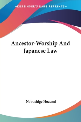 Ancestor-Worship And Japanese Law - Hozumi, Nobushige