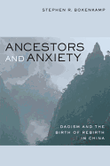 Ancestors and Anxiety: Daoism and the Birth of Rebirth in China