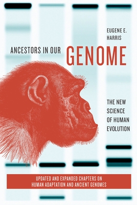 Ancestors in Our Genome: The New Science of Human Evolution - Harris, Eugene E.