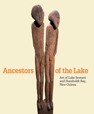 Ancestors of the Lake: Art of Lake Sentani and Humboldt Bay, New Guinea - Webb, Virginia-Lee (Editor), and Hermkens, Anna-Karina (Contributions by), and Peltier, Philippe (Contributions by)