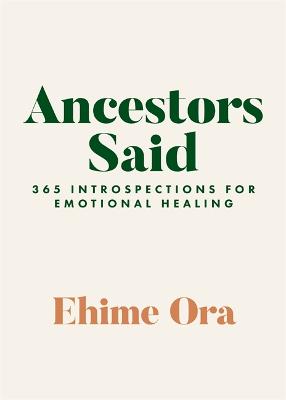 Ancestors Said: 365 Introspections for Emotional Healing - Ora, Ehime