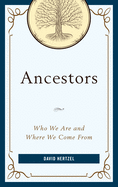 Ancestors: Who We Are and Where We Come from