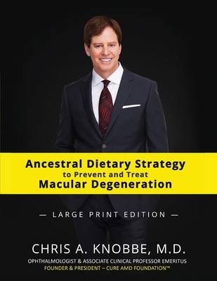 Ancestral Dietary Strategy to Prevent and Treat Macular Degeneration: Large Print Black & White Paperback Edition - Knobbe, Chris a