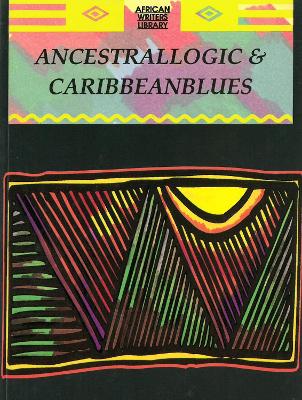 Ancestrallogic And Caribbean Blues - Anyidoho, Kofi