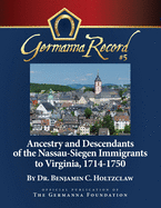 Ancestry and Descendants of the Nassau-Siegen Immigrants to Virginia, 1714-1750: Special Edition