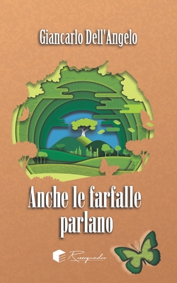 Anche le farfalle parlano - Coppolaro, Ivan (Illustrator), and Dell'angelo, Giancarlo