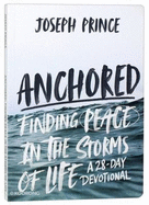 Anchored: Finding Peace in the Storms of Life - A 28-Day Devotional