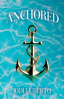 Anchored - Luberto, Jodi