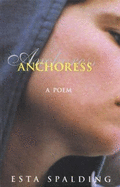 Anchoress: A Poem