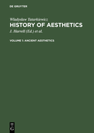 Ancient aesthetics: aus: History of aesthetics, Vol. 1