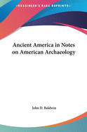 Ancient America in Notes on American Archaeology