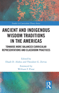 Ancient and Indigenous Wisdom Traditions in the Americas: Towards More Balanced and Inclusive Curricular Representations and Classroom Practices