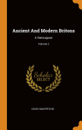 Ancient and Modern Britons: A Retrospect; Volume 2
