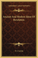 Ancient and Modern Ideas of Revelation