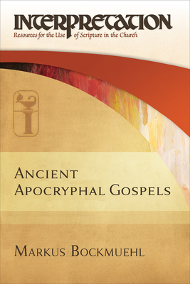 Ancient Apocryphal Gospels - Bockmuehl, Markus
