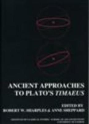 Ancient Approaches to Plato's Timaeus (BICS Supplement 78) - Sharples, Robert W. (Editor), and Sheppard, Anne (Editor)