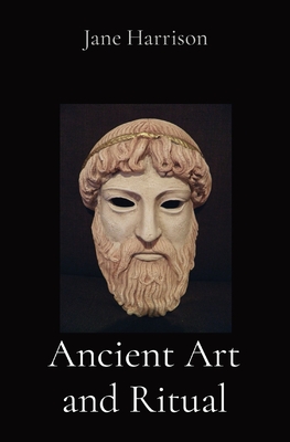Ancient Art and Ritual - Harrison, Jane Ellen