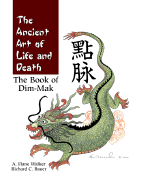 Ancient Art of Life and Death: The Complete Book of Dim-Mak