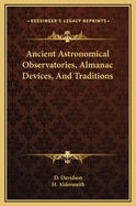 Ancient Astronomical Observatories, Almanac Devices, and Traditions