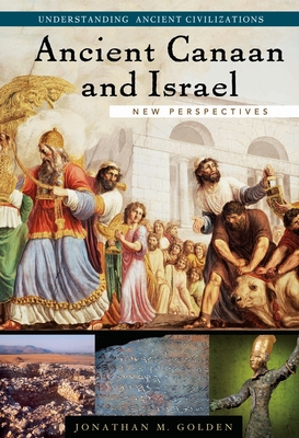 Ancient Canaan and Israel: New Perspectives - Golden, Jonathan M