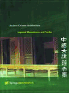 Ancient Chinese Architecture: Imperial Mausoleums and Tombs Vol 3