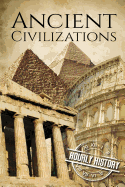 Ancient Civilizations: A Concise Guide to Ancient Rome, Egypt, and Greece