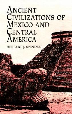 Ancient Civilizations of Mexico - Spinden, Herbert J