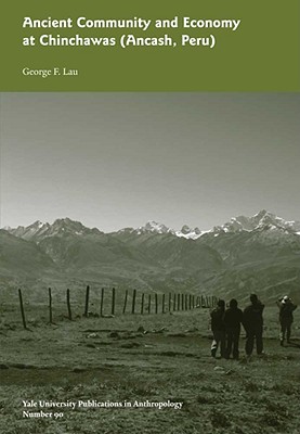 Ancient Community and Economy at Chinchawas: Vol. # 90 Volume 90 - Lau, George F