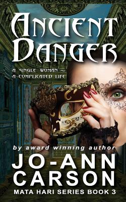 Ancient Danger: Mata Hari Series Book 3 - Carson, Jo-Ann