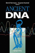 Ancient DNA: Recovery and Analysis of Genetic Material from Paleontological, Archaeological, Museum, Medical, and Forensic Specimens - Herrmann, Bernd (Editor), and Hummel, Susanne (Editor)