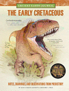 Ancient Earth Journal: The Early Cretaceous: Notes, Drawings, and Observations from Prehistory