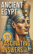 Ancient Egypt - 20 Fascinating Answers