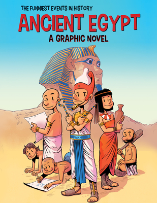 Ancient Egypt: A Graphic Novel - 