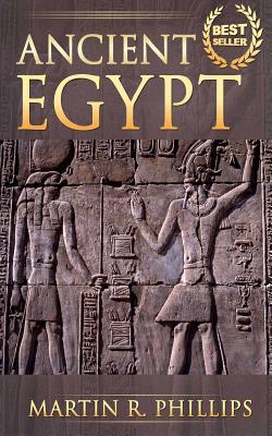 Ancient Egypt: Discover the Secrets of Ancient Egypt - Phillips, Martin R