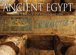 Ancient Egypt: The Cradle of Civilisation