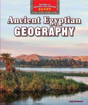 Ancient Egyptian Geography - Rockwood, Leigh
