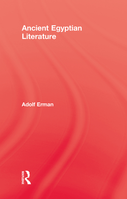 Ancient Egyptian Literature - Erman, Adolf, Professor